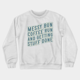 Messy bun coffee run and getting stuff done Groovy coffee addict mom Crewneck Sweatshirt